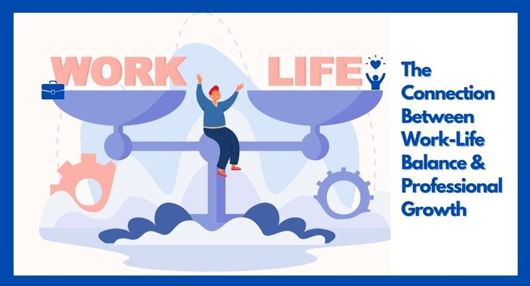 Work-Life Balance & Professional Growth: Tips for Harmony